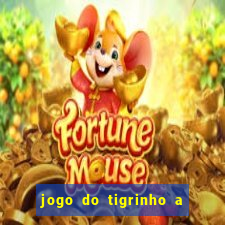 jogo do tigrinho a partir de r$ 5